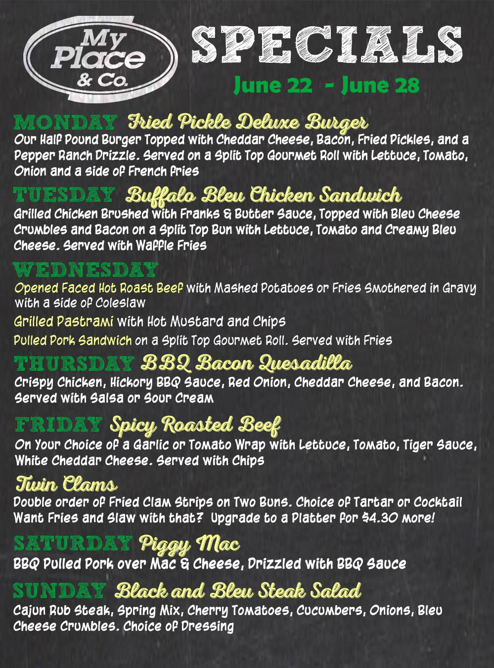 Chalkboard menu: My Place & Co. Specials (June 22–28) with daily offerings: Monday Fried Pickle Deluxe Burger; Tuesday Buffalo Bleu Chicken Sandwich; Wednesday Opened Faced Roast Beef and Grilled Pastrami; Thursday BBQ Bacon Quesadilla; Friday Spicy Roasted Beef; Saturday Piggy Mac; Sunday Black and Bleu Steak Salad.