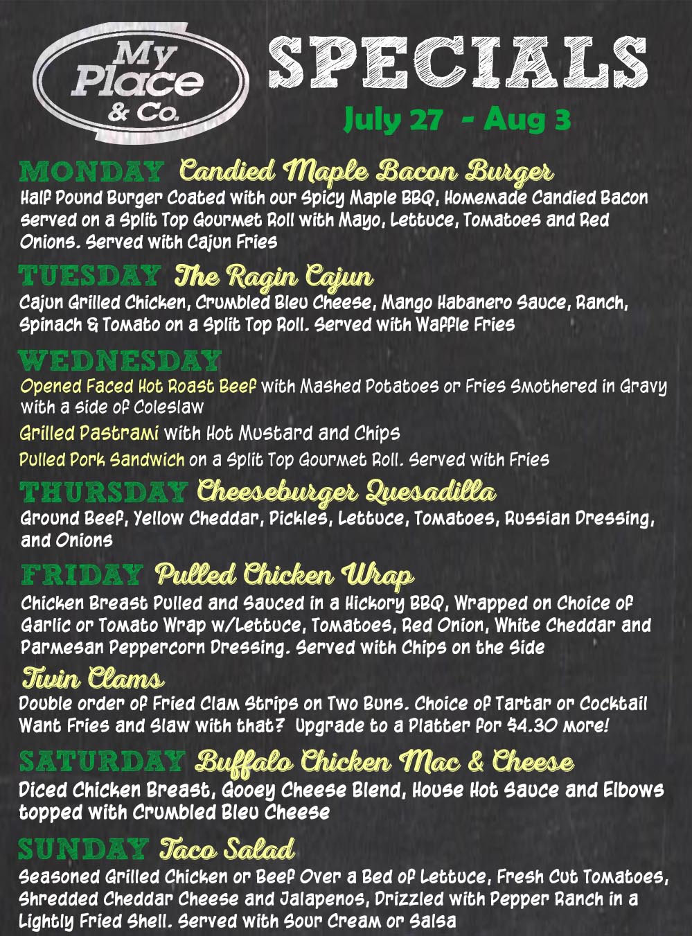 Chalkboard-style menu for My Place & Co. specials (July 27–Aug 3), listing daily dishes from Monday Candied Maple Bacon Burger to Sunday Taco Salad.